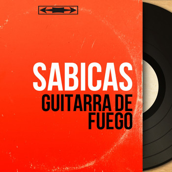 Sabicas - Guitarra de Fuego (Mono Version)