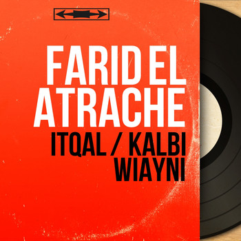 Farid El Atrache - Itqal / Kalbi Wiayni (Mono Version)