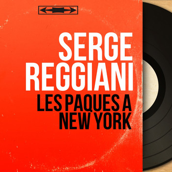 Serge Reggiani - Les pâques à New York (Mono Version)
