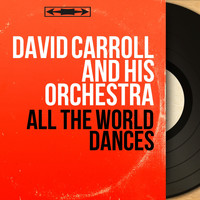 David Carroll And His Orchestra - All the World Dances (Stereo Version)