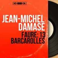 Jean-Michel Damase - Fauré: 13 Barcarolles (Remastered, Mono Version)