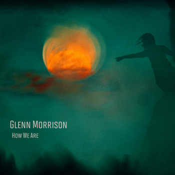 Glenn Morrison - How We Are (Motion Picture Soundtrack)