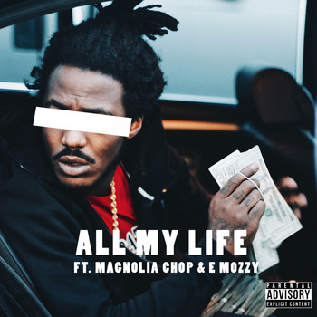 Mozzy - All My Life (feat. Magnolia Chop & E Mozzy) (Explicit)