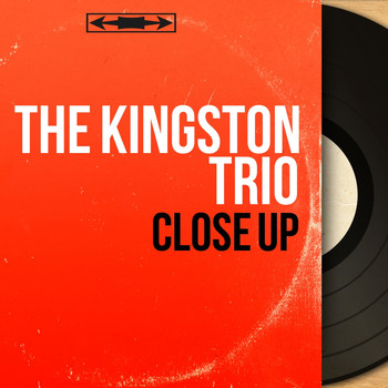 The Kingston Trio - Close Up (Mono Version)