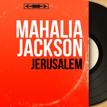 Mahalia Jackson - Jerusalem (Mono Version)