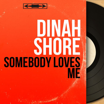 Dinah Shore - Somebody Loves Me (Mono Version)