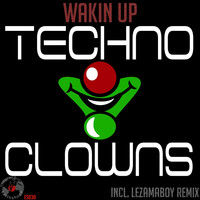 Techno Clowns - Wakin Up