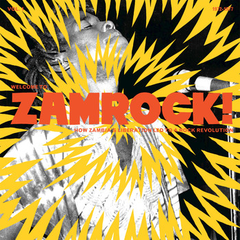 Various Artists - Welcome To Zamrock! How Zambia's Liberation Led To a Rock Revolution, Vol. 1 (1972-1977)