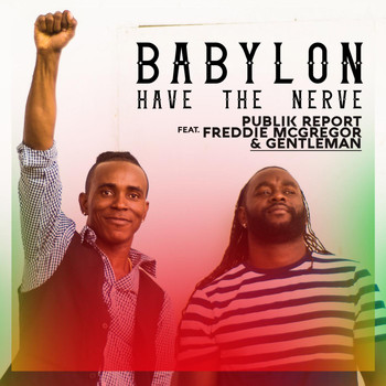 Freddie McGregor - Babylon Have the Nerve (feat. Freddie McGregor & Gentleman)