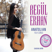 Begül Erhan - Anatolian Folk Songs (Classical Guitar)