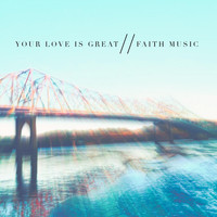 Faith Music - Your Love Is Great - EP