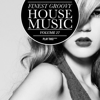 Various Artists - Finest Groovy House Music, Vol. 27