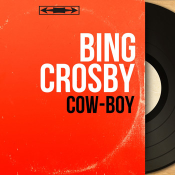 Bing Crosby - Cow-Boy (Mono Version)