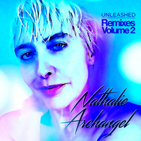 Nathalie Archangel - Unleashed: Remixes, Vol. 2