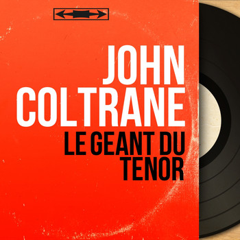 John Coltrane - Le géant du ténor (Mono Version)