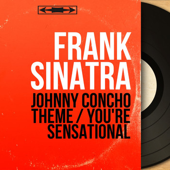 Frank Sinatra - Johnny Concho Theme / You're Sensational (Mono Version)