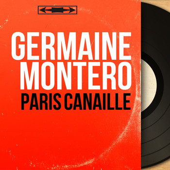 Germaine Montero - Paris canaille (Remastered, Mono Version)