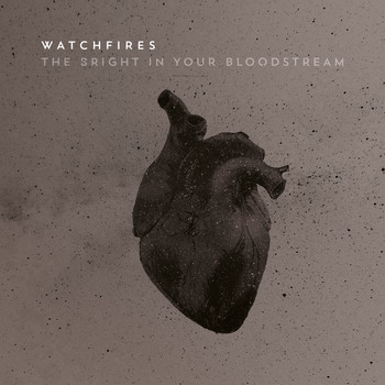 Watchfires - The Bright in Your Bloodstream