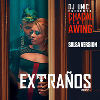 Chacal - Extranos (DJ Unic Salsa Version)