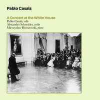 Pablo Casals - A Concert at the White House (Bonus Track Version)