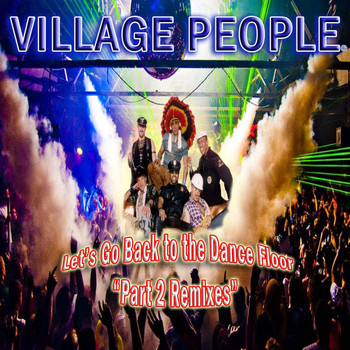 Village People - Let's Go Back to the Dance Floor, Pt. 2 Remixes