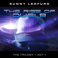 Sunny Ledfurd - The Rise of Dugi B (Explicit)