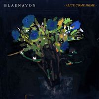Blaenavon - Alice Come Home