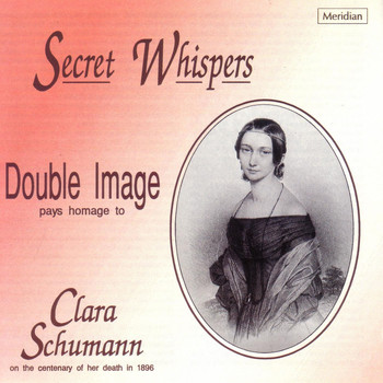 Double Image & Clara Schumann - Secret Whispers - Double Image Pays Homage to Clara Schumann