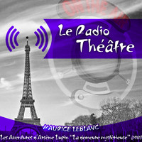 Michel Roux - Le Radio Théâtre, Maurice Leblanc: Les aventures d'Arsène Lupin, "La demeure mystèrieuse" (1961)