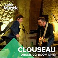 Clouseau - Drums Go Boom (Uit Liefde Voor Muziek) (Live)