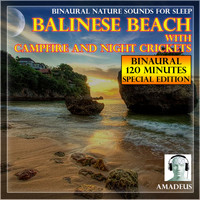 Amadeus - Binaural Nature Sounds for Sleep: Balinese Beach with Campfire and Night Crickets: 120 Minutes Special Edition