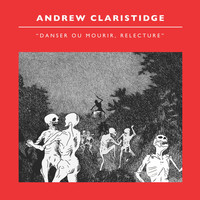 Andrew Claristidge - Danser ou Mourir "RELECTURE"