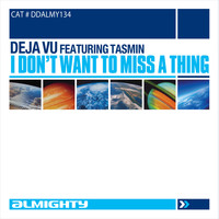 Déjà Vu - Almighty Presents: I Don't Want To Miss A Thing