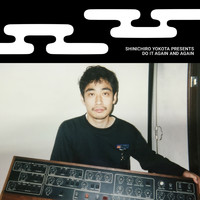 Shinichiro Yokota - Shinichiro Yokota Presents Do It Again and Again