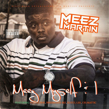 Meez Martin - Meez Myself and I (Explicit)