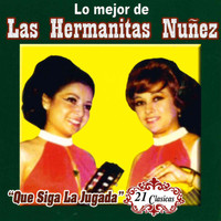 Las Hermanitas Nunez - Que Siga la Jugada 21 Clasicas