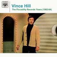 Vince Hill - The Piccadilly Records Years (1962-64)