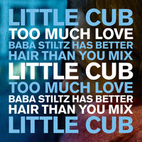 Little Cub - Too Much Love