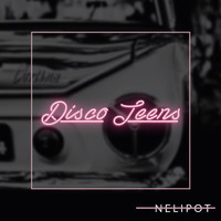 Nelipot - Disco Teens - EP