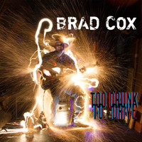 Brad Cox - Too Drunk to Drive