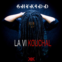 Shykidd - La vi kouchal