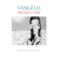 Vangelis - See You Later (Remastered 2016)