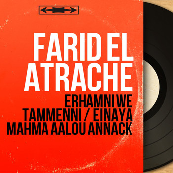 Farid El Atrache - Erhamni We Tammenni / Einaya Mahma Aalou Annack (Mono Version)