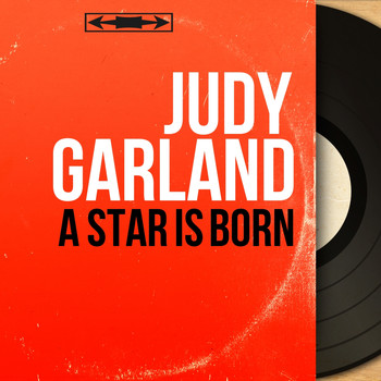 Judy Garland - A Star Is Born (Original Motion Picture Soundtrack, Mono Version)
