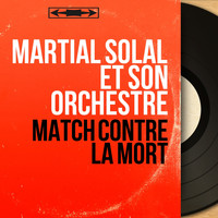 Martial Solal et son orchestre - Match contre la mort (Mono Version)