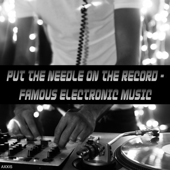 Various Artists - Put the Needle on the Record - Famous Electronic Music