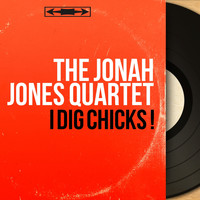 The Jonah Jones Quartet - I Dig Chicks ! (Mono Version)