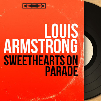 Louis Armstrong - Sweethearts On Parade (Mono Version)
