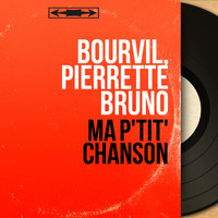 Bourvil, Pierrette Bruno - Ma p'tit' chanson (Mono Version)
