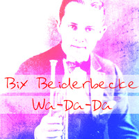 Bix Beiderbecke - Wa-Da-Da